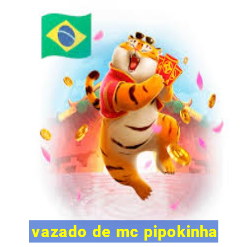 vazado de mc pipokinha